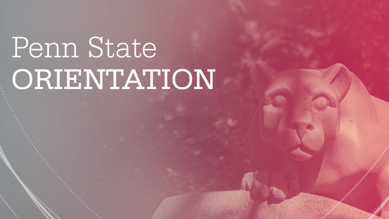 "Penn State Orientation" over an image of the Lion Shrine with a gray/red color gradient