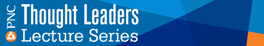 PNC Thought Leaders Lecture Series