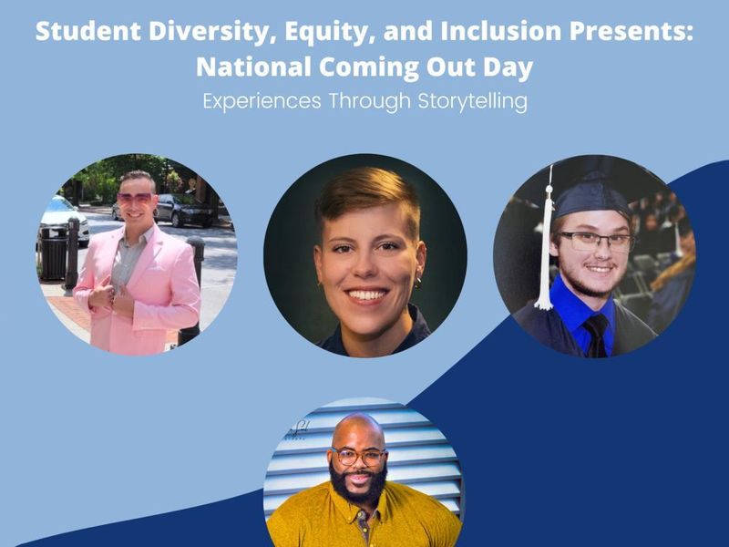 Graphic reading "Student Diversity, Equity and Inclusion Presents: National Coming Out Day, Experiences Through Storytelling" with photos of three presenters