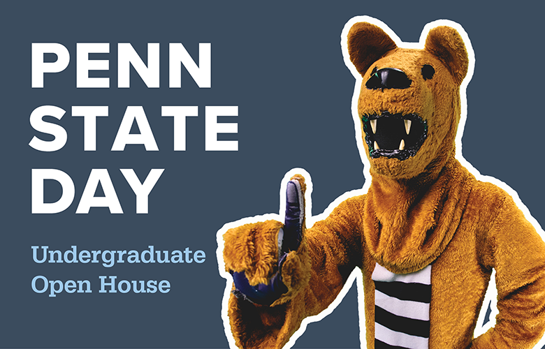 The Nittany Lion Welcomes you to Undergraduate Open House!
