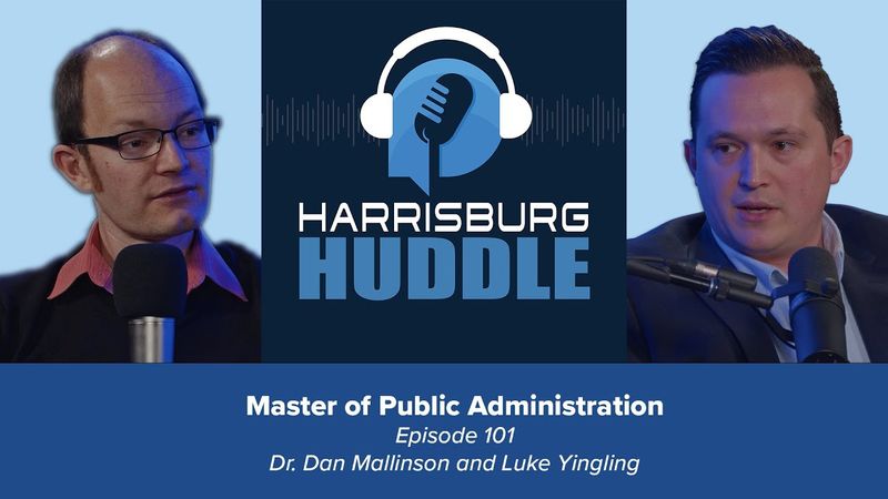 Harrisburg Huddle Episode 101: Master of Public Administration