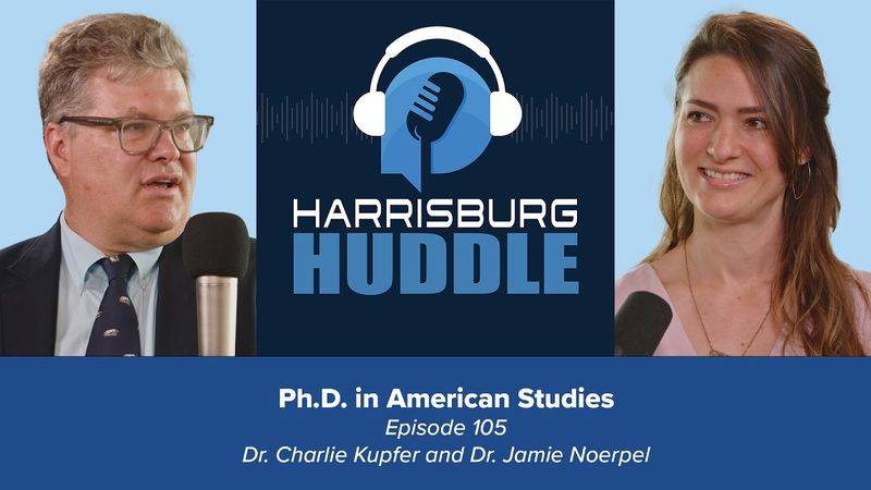 Harrisburg Huddle: Episode 105 Ph.D. in American Studies