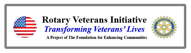 Rotary Veterans Initiative - Transforming Veterans Lives. A Project of the Foundation for Enhancing Communities