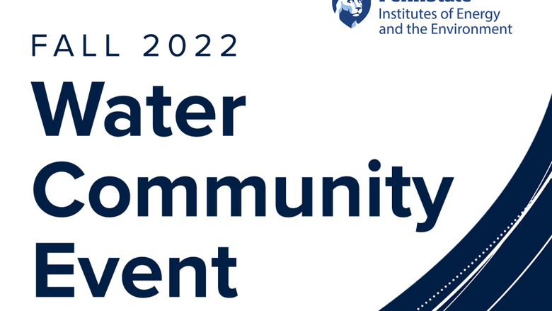 The Penn State Water Council announced that registration is open for the Fall 2022 Water Community Event. 