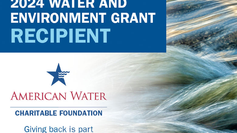 Graphic of water, the American Water Charitable Foundation logo, and the words 2024 Water and Environment Grant recipient