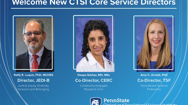 Three professional head-and-shoulders photos appear below the title Welcome New CTSI Core Service Directors. The Penn State Clinical and Translational Science Institute logo appears at the bottom.