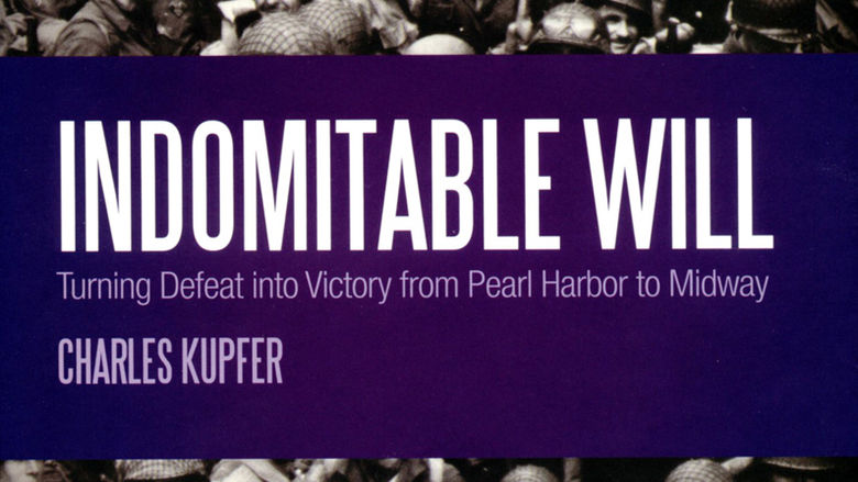 &quot;Indomitable Will: Turning Defeat into Victory from Pearl Harbor to Midway,&quot; by Charles Kupfer
