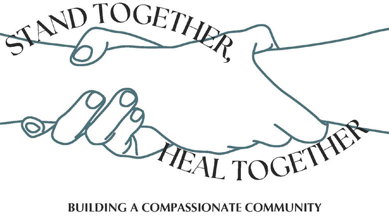 graphic of hands clasped with words Stand Together Heal Together, Building a Compassionate Community