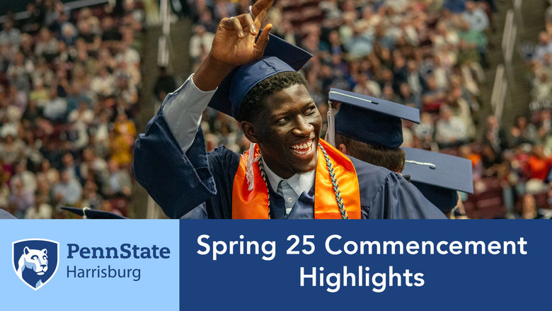 A graduate waves into the crowd. Penn State Harrisburg logo, Spring 2025 Commencement Highlights
