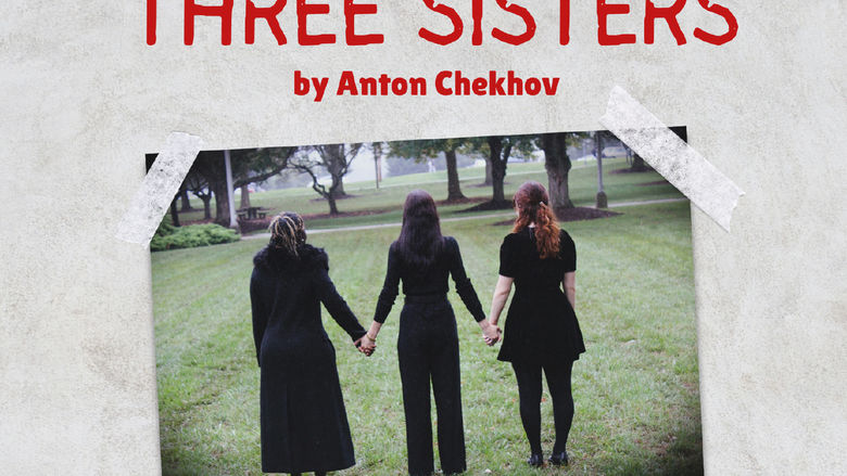 Penn State Harrisburg School of Humanities presents Three Sisters by Anton Chekov (Photo of the back of three women holding hands)