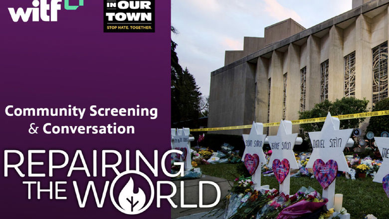 Image of Tree of Life Synagogue with WITF Logo, Not in Our Town logo, "Community Screening and Conversation: Repairing the World, Stories from the Tree of Life"