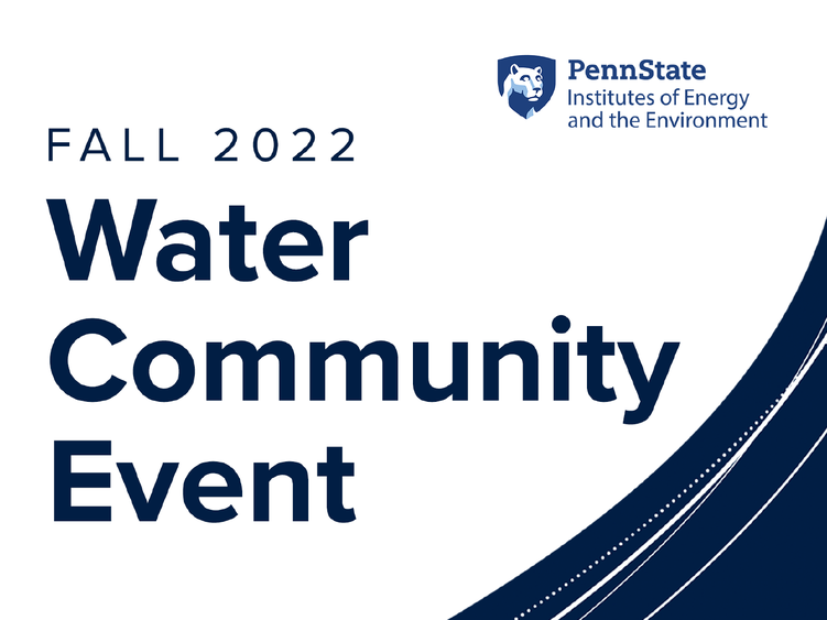 The Penn State Water Council announced that registration is open for the Fall 2022 Water Community Event. 